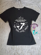 Be a Mermaid and make some waves t-shirt